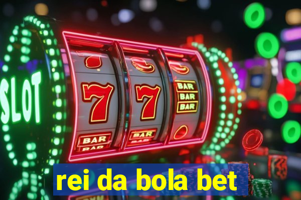 rei da bola bet